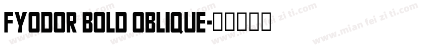 Fyodor Bold Oblique字体转换